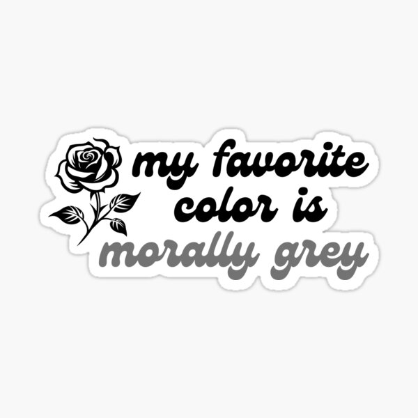 Item preview, Meine Lieblingsfarbe ist moralisches Grau designed and sold by BookishHaven.