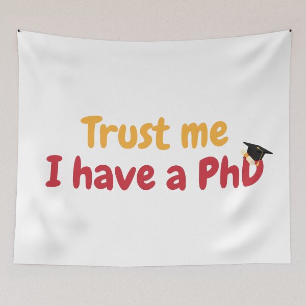 Item preview, Trust me, I have a PhD, funny PhD designed and sold by NoetherSym.