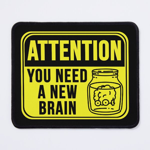 Item preview, You Need A New Brain designed and sold by MarkMySign.