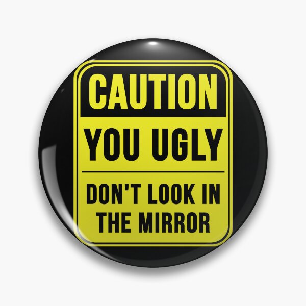Item preview, You Ugly designed and sold by MarkMySign.