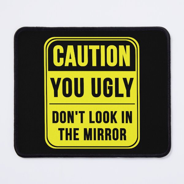 Item preview, You Ugly designed and sold by MarkMySign.