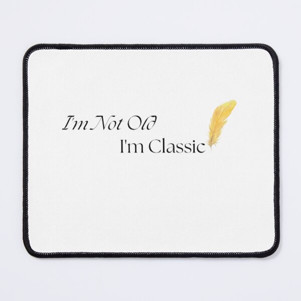 Item preview, I'm Not Old I'm Classic designed and sold by OS-Afolky.