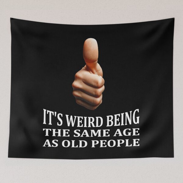 Item preview, It's Weird Being The Same Age As Old People Tee | Funny Age Acceptance Style Women Men Apparel designed and sold by irek07.