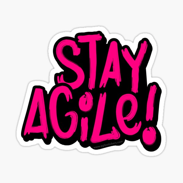 Stay Agile! Sticker