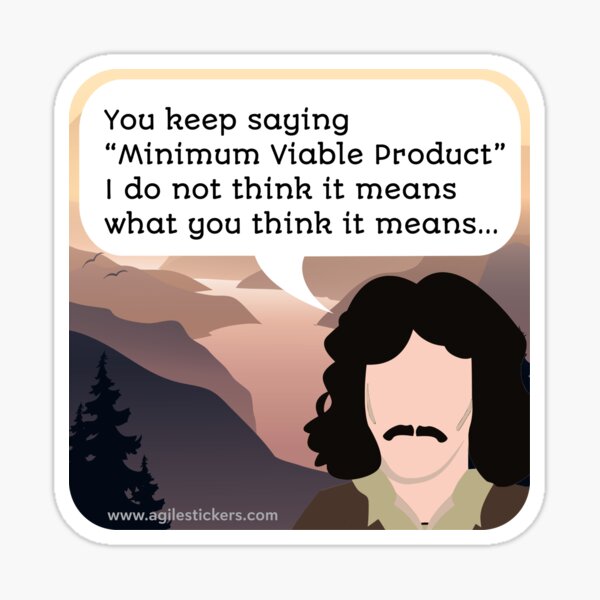 You keep saying "Minimum Viable Product" Sticker