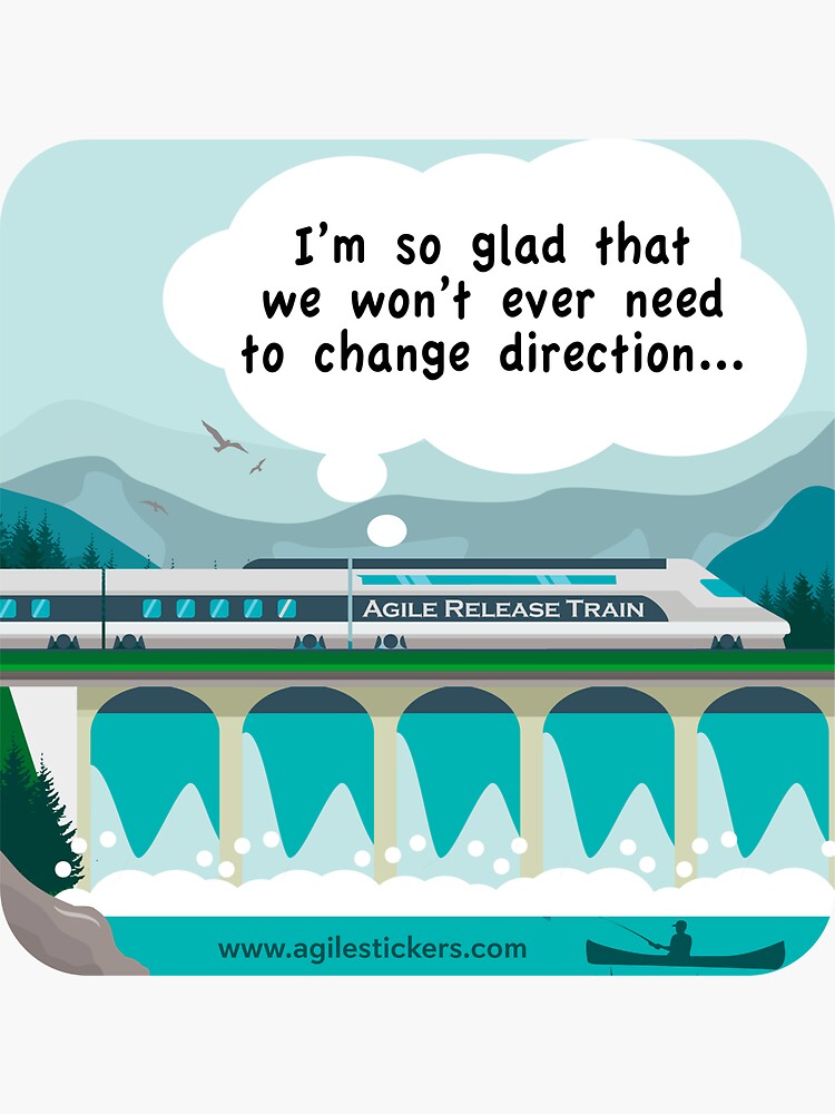 Thumbnail 3 of 3, Sticker, I'm so glad we don't ever need to change direction on the Agile Release Train designed and sold by agilestickers.