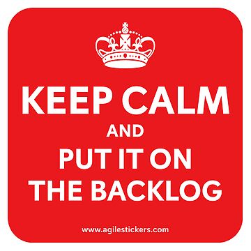 Artwork thumbnail, Keep calm and put it to the backlog! by agilestickers