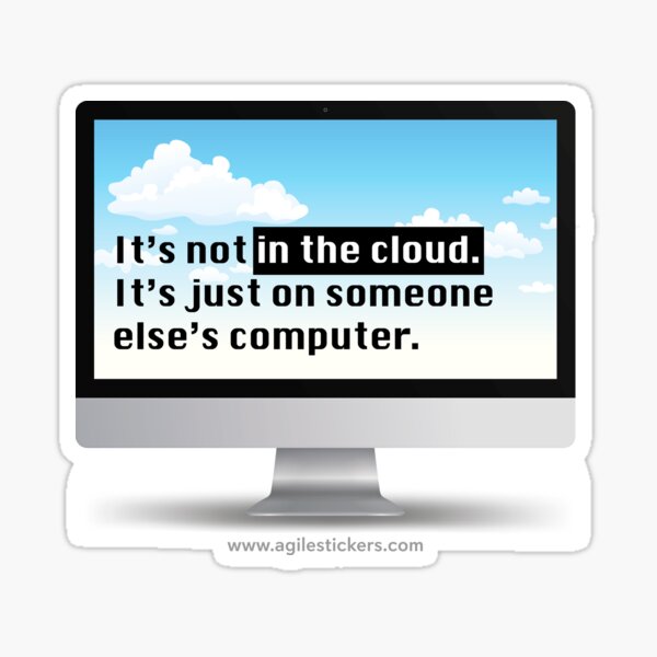 Item preview, It's not "in the cloud" ... it's just on someone else's computer! designed and sold by agilestickers.