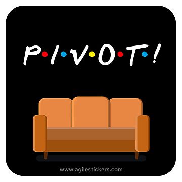 Artwork thumbnail, We need to PIVOT! PIVOT! PIVOT! by agilestickers