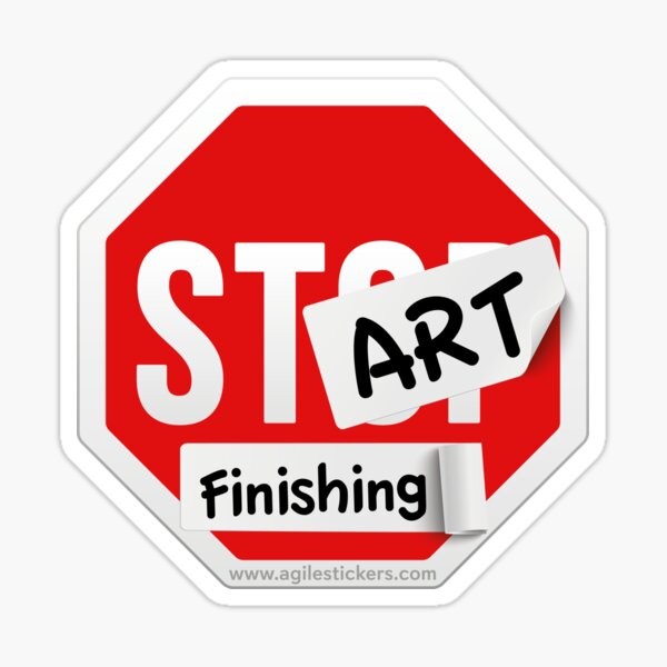 Stop starting and start finishing! Sticker