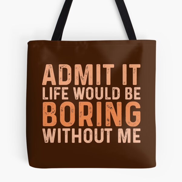Item preview, Women's Girls Peach Admit It Life Would Be Boring Without Me designed and sold by RoguePixel.