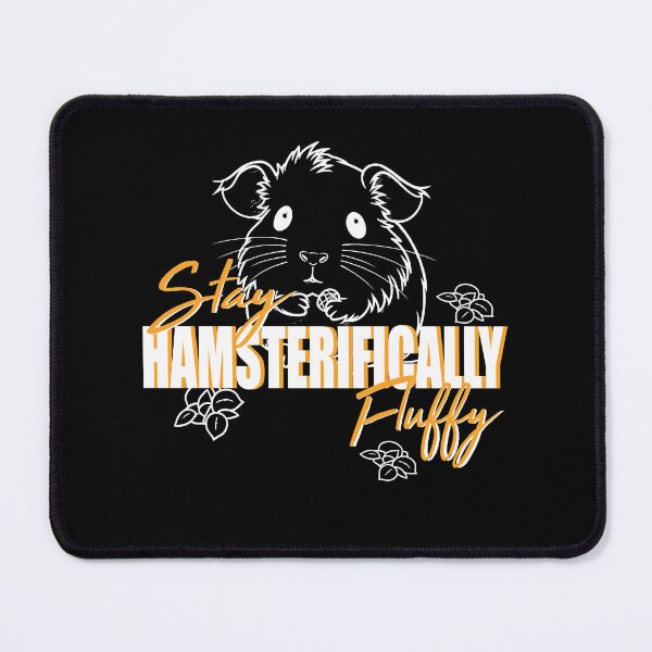 Item preview, Stay hamsterifically fluffy for Hamster Lovers designed and sold by Merchandiser099.
