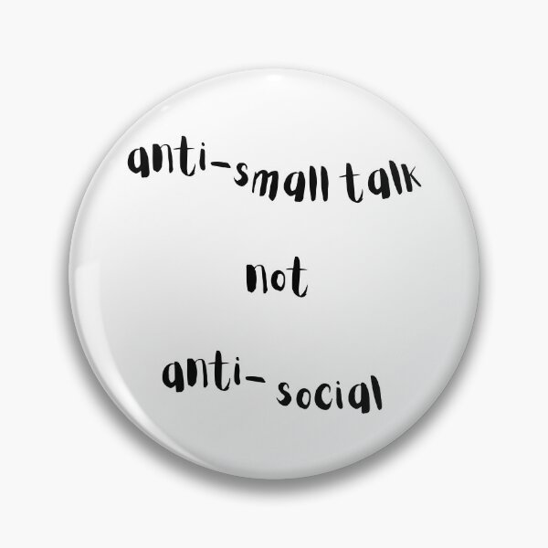 Item preview, Anti-Small talk designed and sold by tranquil-haven.