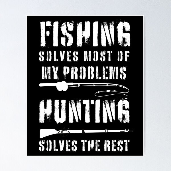 Funny Fishing And Hunting Fishing Solve Most Of My Problems