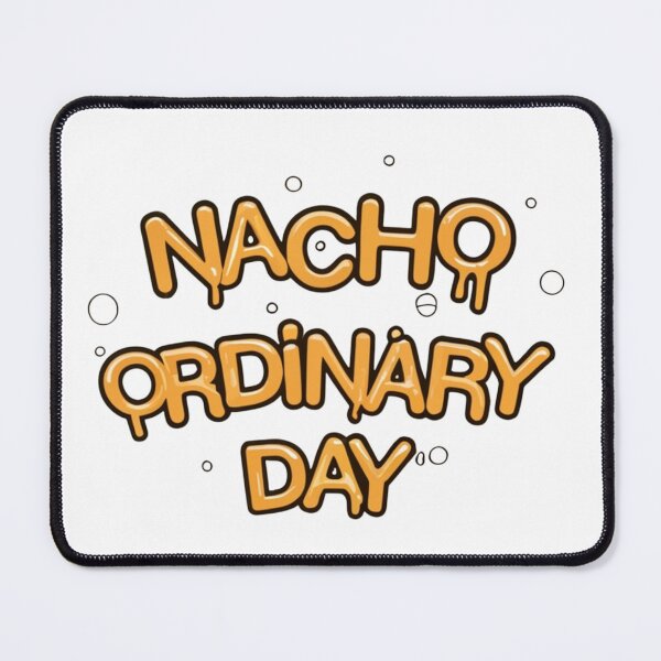 Item preview, Nacho Ordinary Day designed and sold by Weknes.
