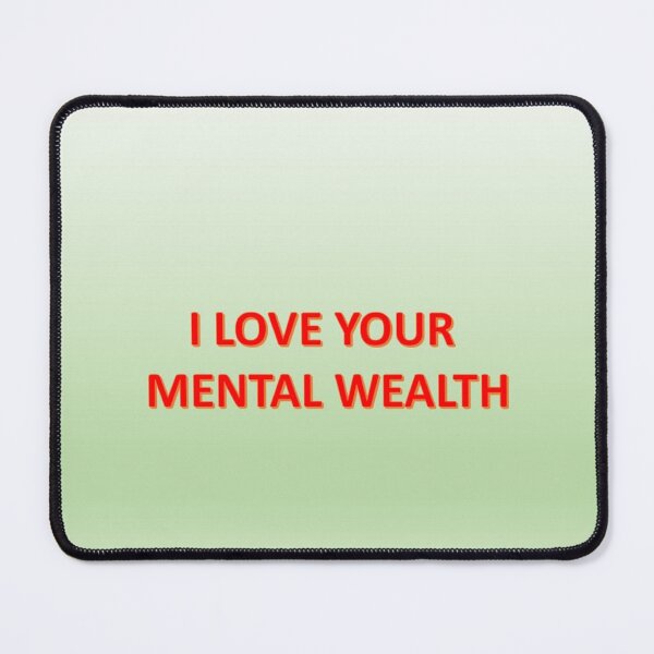 Item preview, I love your mental wealth designed and sold by annenambiro.