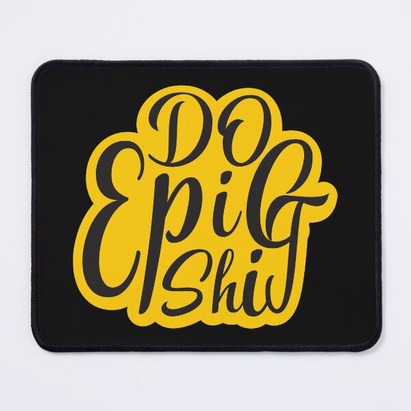 Item preview, Do Epic Shit designed and sold by marfanna.