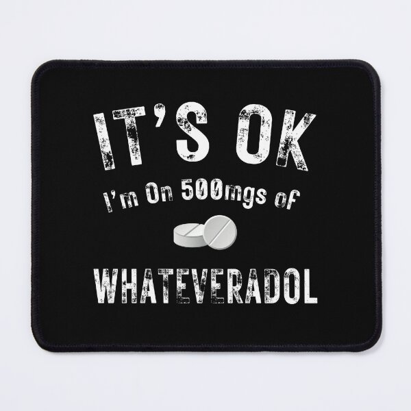 Item preview, It's Ok I'm on 500 Mgs of designed and sold by MoonsmileProd.