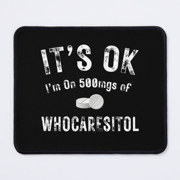 Item preview, It's Ok I'm on 500 Mgs of designed and sold by MoonsmileProd.
