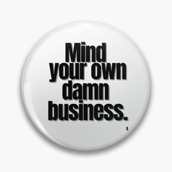 Item preview, Mind your own damn business. designed and sold by Finds.