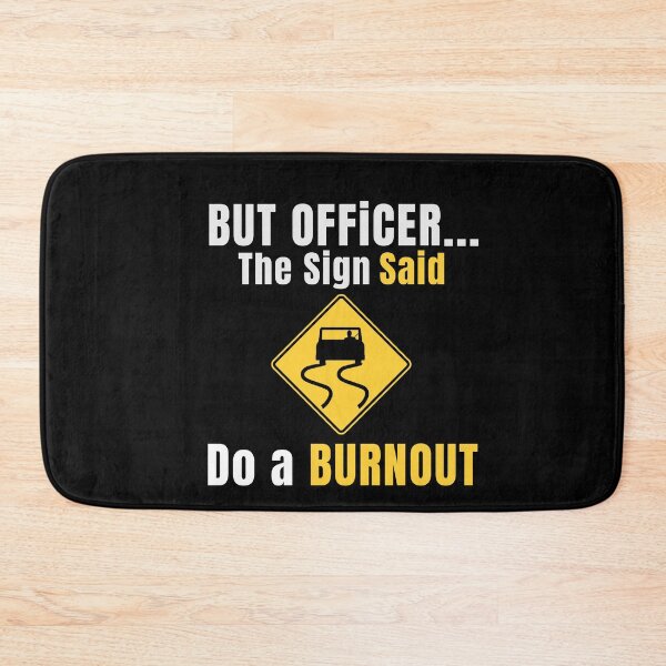 Item preview, But Officer the Sign Said Do a Burnout  designed and sold by ShopSmart213.