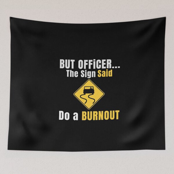 Item preview, But Officer the Sign Said Do a Burnout  designed and sold by ShopSmart213.
