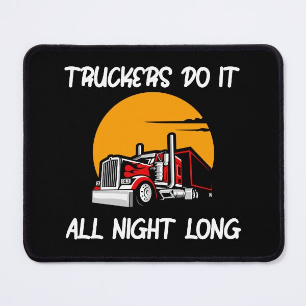 Item preview, Truckers Do It All Night Long Tractor Trailer designed and sold by ShopSmart213.