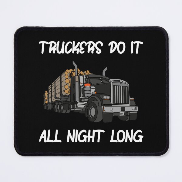 Item preview, Truckers Do It All Night Long Tractor Trailer designed and sold by ShopSmart213.