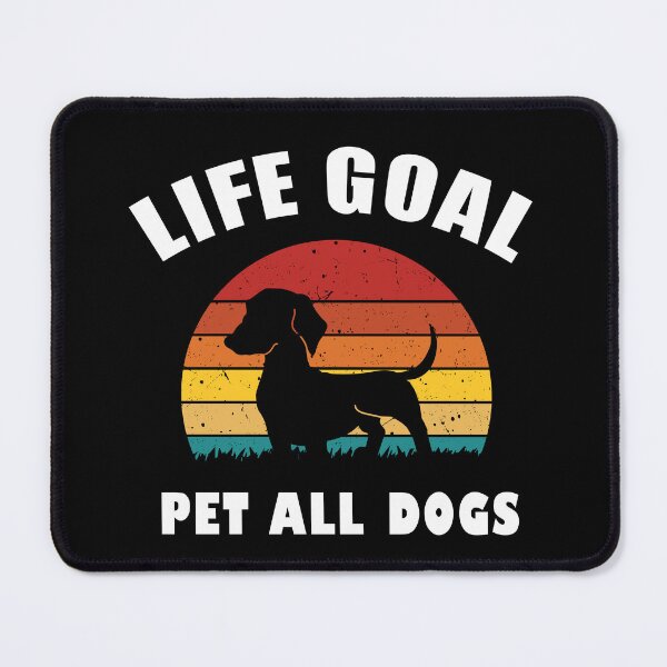 Item preview, life goal pet all the dogs designed and sold by ShopSmart213.