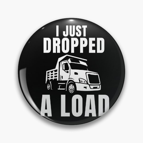Item preview,  Trucker Truck Driver I Just Dropped A Load Classic  designed and sold by ShopSmart213.