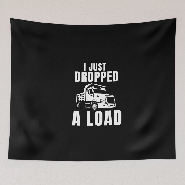 Item preview,  Trucker Truck Driver I Just Dropped A Load Classic  designed and sold by ShopSmart213.