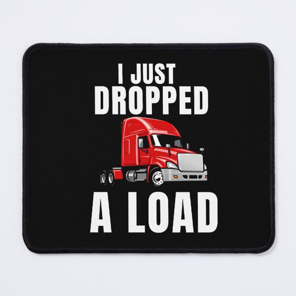 Item preview, Trucker Truck Driver I Just Dropped A Load Classic  designed and sold by ShopSmart213.
