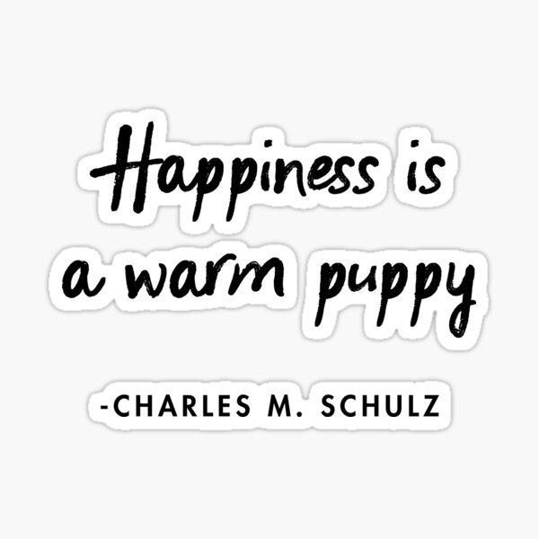 Happiness is a Warm Puppy Sticker
