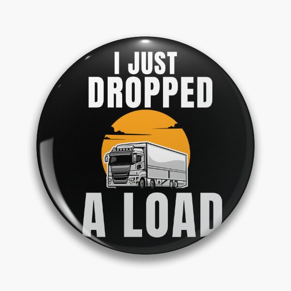 Item preview, Trucker Truck Driver I Just Dropped A Load Classic  designed and sold by ShopSmart213.