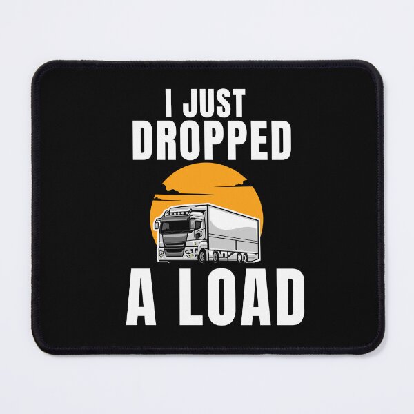 Item preview, Trucker Truck Driver I Just Dropped A Load Classic designed and sold by ShopSmart213.