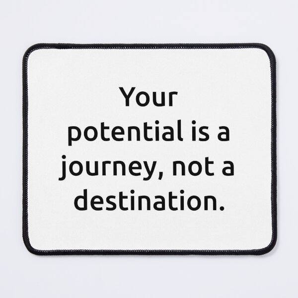 Item preview, Your potential is a journey, not a destination. designed and sold by IMCDT.