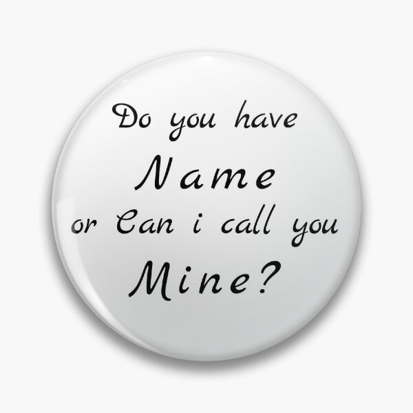 Item preview, Flirty quotes:Do You Have Name or can i call you mine designed and sold by Moneysingh95.