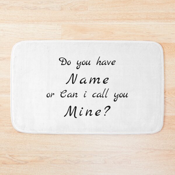Item preview, Flirty quotes:Do You Have Name or can i call you mine designed and sold by Moneysingh95.