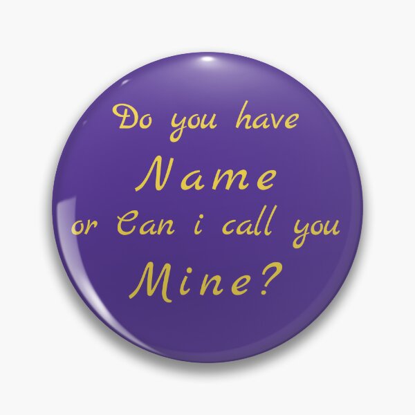 Item preview, Flirty quotes:Do You Have Name or Can I Call You Mine (purple and Gold) designed and sold by Moneysingh95.