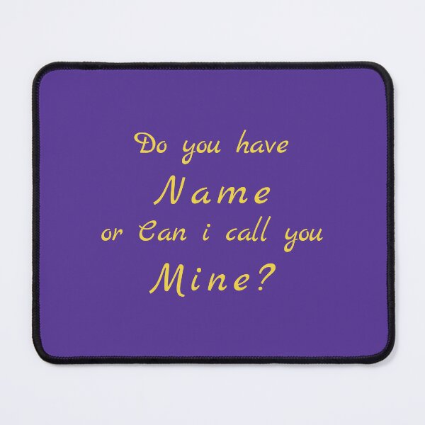 Item preview, Flirty quotes:Do You Have Name or Can I Call You Mine (purple and Gold) designed and sold by Moneysingh95.