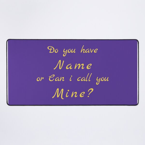 Item preview, Flirty quotes:Do You Have Name or Can I Call You Mine (purple and Gold) designed and sold by Moneysingh95.