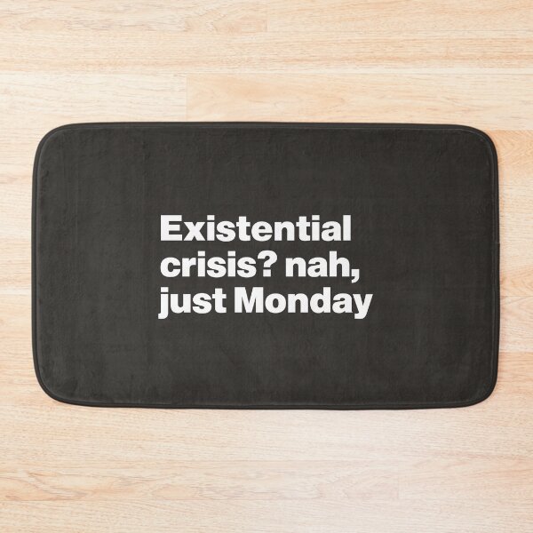 Item preview, Existential Crisis? Nah, just Monday designed and sold by nancycrazy.