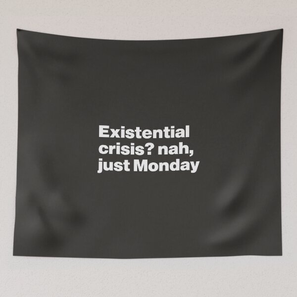 Item preview, Existential Crisis? Nah, just Monday designed and sold by nancycrazy.