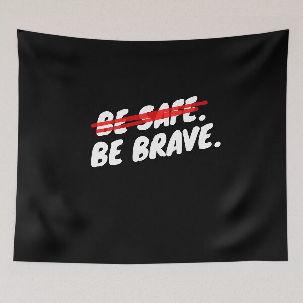 Item preview, Don't be Safe, Be Brave designed and sold by Neeshki.
