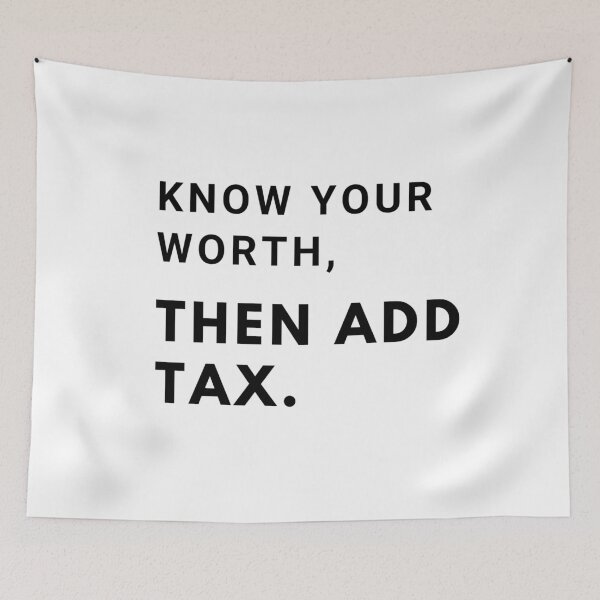 Item preview, Know your worth, then add tax. designed and sold by mandalahaze.