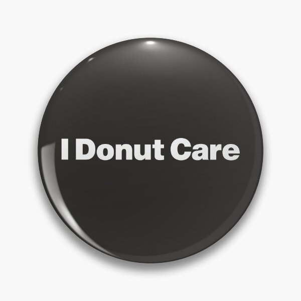 Item preview, I Donut Care - Donut Judge, Just Join designed and sold by nancycrazy.