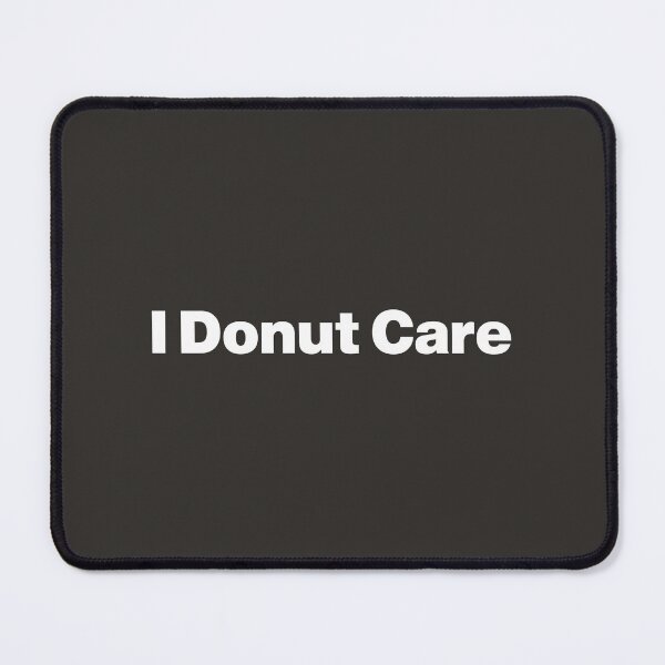 Item preview, I Donut Care - Donut Judge, Just Join designed and sold by nancycrazy.
