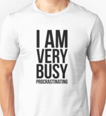 I am very busy (procrastinating) - Black Unisex T-Shirt