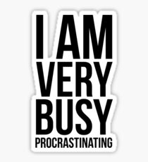I am very busy (procrastinating) - Black Sticker