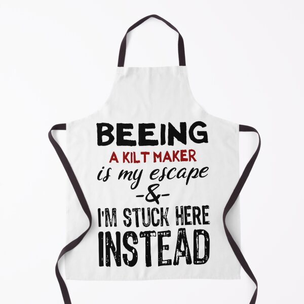 Item preview, Beeing A Kilt Maker is my escape designed and sold by BYNDART.